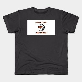 A Football Show About Football - The Browns Scout Podcast Kids T-Shirt